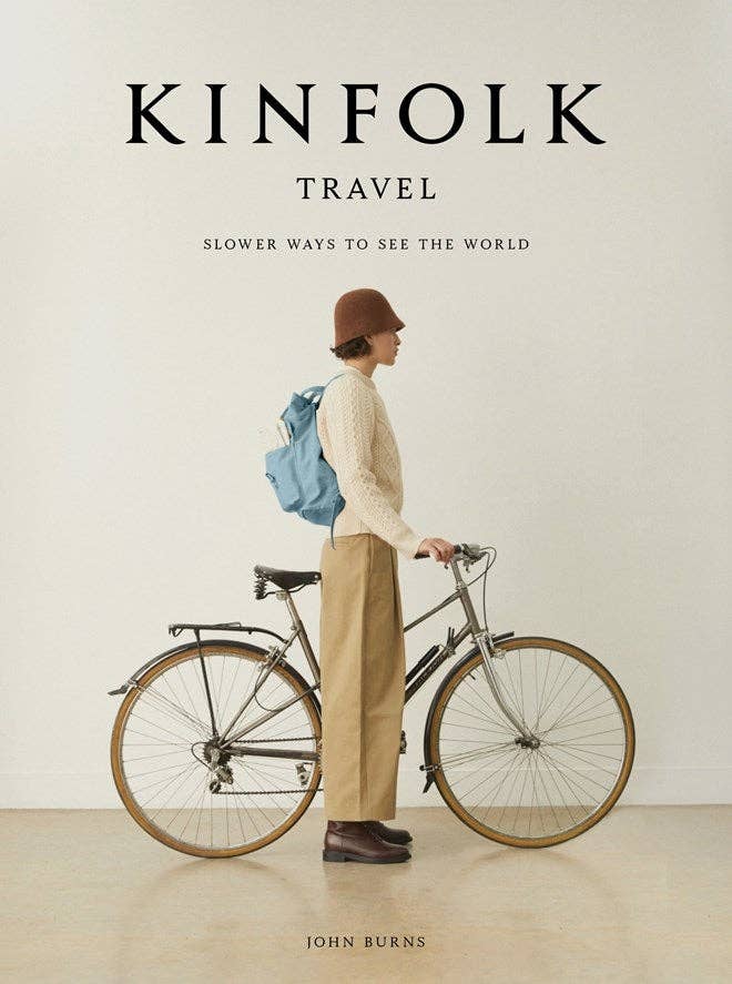 Kinfolk Travel By John Burns (Hardback): Hardback